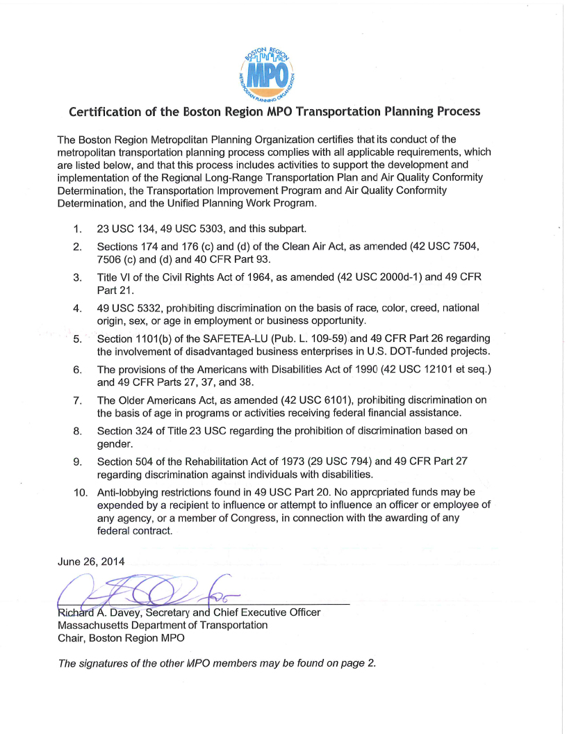 These images list the ten requirements of the transportation planning process to be conducted by Metropolitan Planning Organizations (MPOs), and certifies that the Boston Region MPO complies with these requirements. The certification of the Transportation Planning Process is signed by the members of the Boston Region MPO members, with the exception of:

At-Large Town – Town of Arlington

Massachusetts Port Authority
